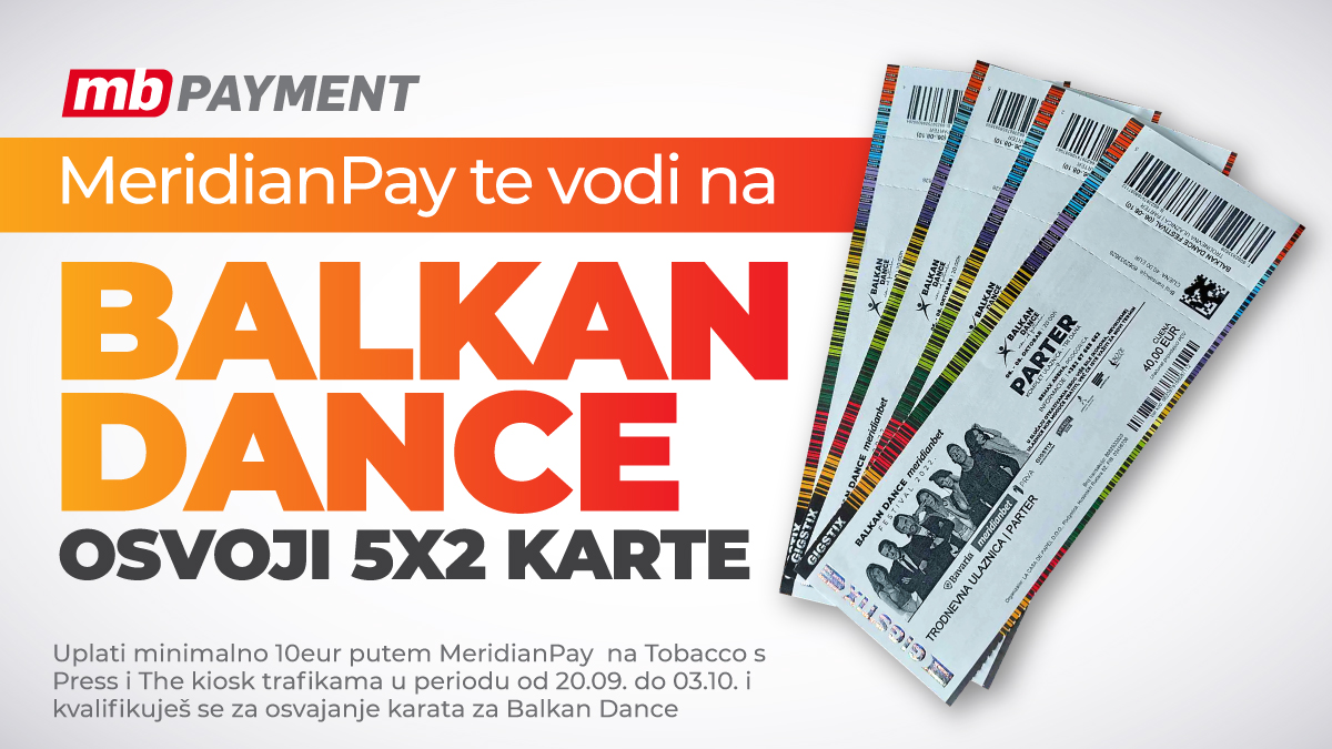 Zgrabi karte za sebe i ekipu – MeridianPay te vodi na Balkan dance!